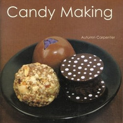 All About Candy Making by Autumn Carpenter - Cookbooks