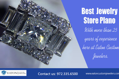 Best Jewelry Store Plano | 972 335 6500 | eatoncustomjewelers.com
