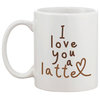 "I Love You a Latte" 11 oz. Coffee Mug