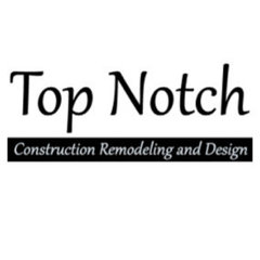 Top Notch Construction Remodel and Design