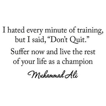 VWAQ I Hated Every Minute of Training, But I Said Don't Quit, Muhammad Ali Quote
