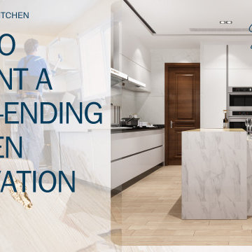 How to Prevent a Never-Ending Kitchen Renovation