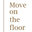 MoveOnTheFloor