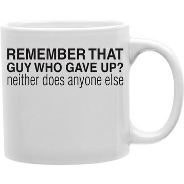 Remember That Guy Who Gave Up Mug