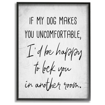 Dog Makes You Uncomfortable Joke House Pet Phrase,1pc, each 11 x 14