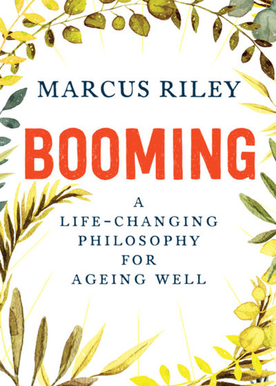 Booming: A Life-Changing Philosophy for Ageing Well