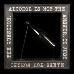 Alcohol Is Not The Answer - Wall Decor