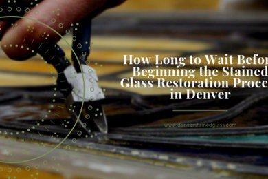 How Long to Wait Before Beginning Stained Glass Restoration Process in Denver