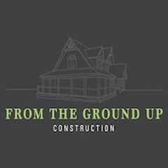 From the Ground Up Construction
