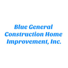 Blue General Construction Home Improvement, Inc.