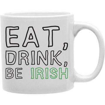 Eat, Drink, Be Irish Coffee Mug