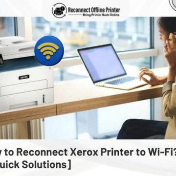 How to Reconnect Xerox Printer to Wi-Fi? [3 Quick Solutions]