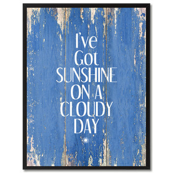 I've Got Sunshine On A Cloudy Day Inspirational, Canvas, Picture Frame, 13"X17"