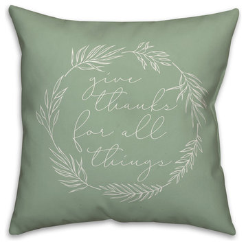 Give thanks for all things 18"x18" Throw Pillow