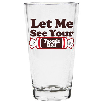 Let Me See Your Tootsie Roll Pint Glass