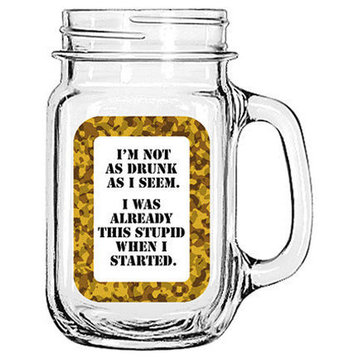 Glass Mason Jar "I'm not as drunk as I seem... "