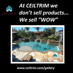 At CEILTRIM we don't sell products... we sell "WOW!" - Products