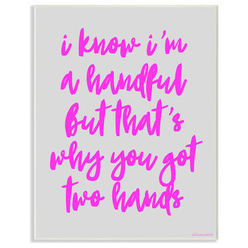 I Know I'm A Handful Humor Typography Wall Plaque Art, 10x15