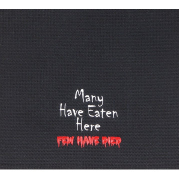 Many Have Eaten Here Few Have Died Funny Black Waffle Weave Kitchen Towel