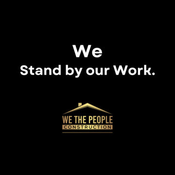We The People Construction - We Stand by our Work
