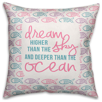 Dream Higher than the Sky and Deeper than the Ocean, Fish 16x16 Spun Poly Pillow