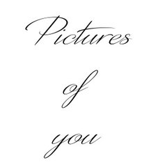 Pictures of you