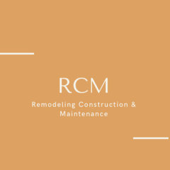 RCM Remodeling Construction & Maintenance LLC