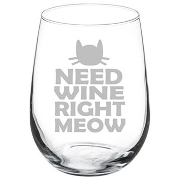 Wine Glass Goblet Cat Funny Need Wine Right Meow, 17 Oz Stemless