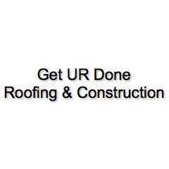 Get UR Done Roofing & Construction
