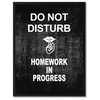 "Don't Disturb Shhh Homework In Progress" Sign Black Print, Framed, 28"x37"