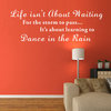 Wall Decals Quotes Life Isn'T About Waiting For The Storm To Pass