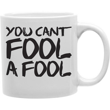 "You Can't Fool a Fool" Mug