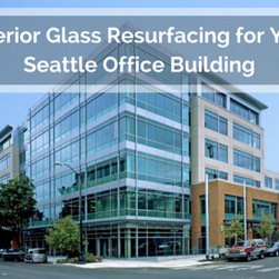 Exterior Glass Resurfacing - Window Treatments