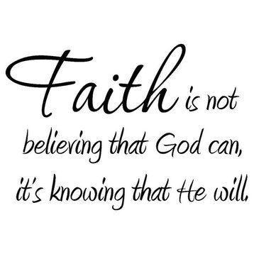 VWAQ Faith Is Not Believing That God Can It's Knowing That He Will Vinyl Quotes