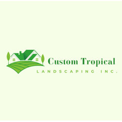 Custom Tropical Landscaping, Inc.