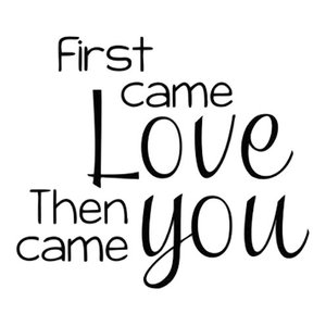 Decal Vinyl Wall Sticker First Came Love Then You Came Quote Contemporary Wall Decals By Design With Vinyl