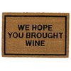 "We Hope You Brought Wine" Doormat