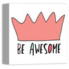 Be Awesome Pink Crown 12x12 Canvas Wall Art