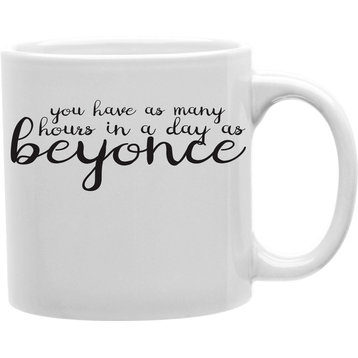 You Have As Many Hours As Beyonce Mug