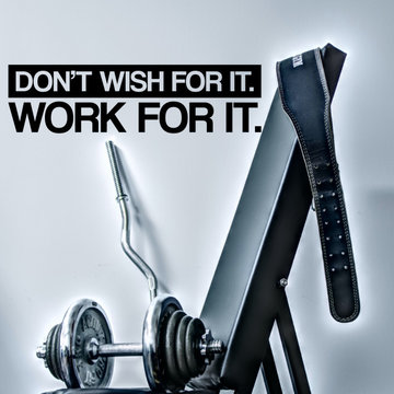 Don't wish for it, work for it