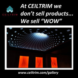 At CEILTRIM we don't sell products... we sell "WOW!" - Products