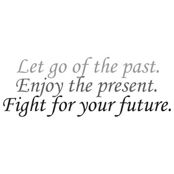 Decal Let The Past Go Enjoy The Present Fight For Your Future, Dark Gray/Black