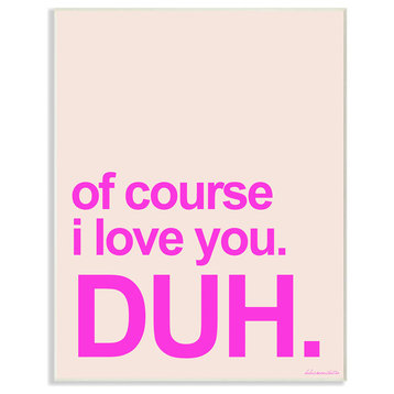 I Love You. Duh. Typography Wall Plaque Art, 10x15