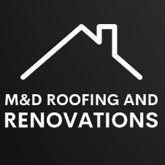 M & D Roofing & Renovations