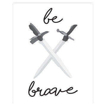 Be Brave, Sword Art, Print Inspirational Modern Wall Art Poster, 8"x10"