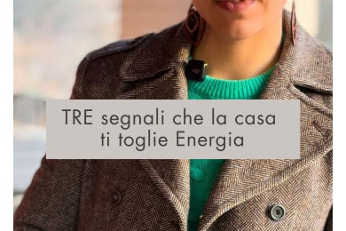 TRE segnali che la tua casa ti toglie Energia