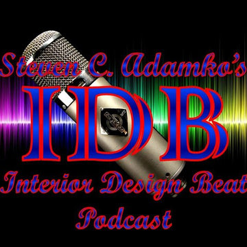 The "Interior Design Beat" Podcast with Interior Designer Steven C. Adamko
