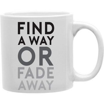 Find A Way Or Fade Away Mug