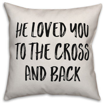 He Loved You To the Cross and Back, Throw Pillow, 16"x16"