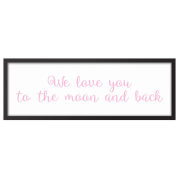 We Love You To The Moon and Back 12"x36" Black Framed Canvas, Pink